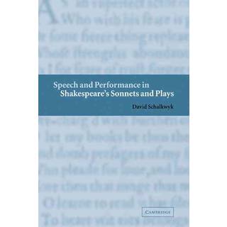 Speech and Performance in Shakespeare's Sonnets and Plays