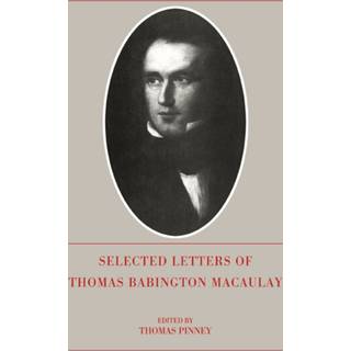 The Selected Letters of Thomas Babington Macaulay