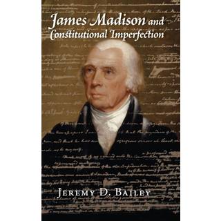 James Madison and Constitutional Imperfection