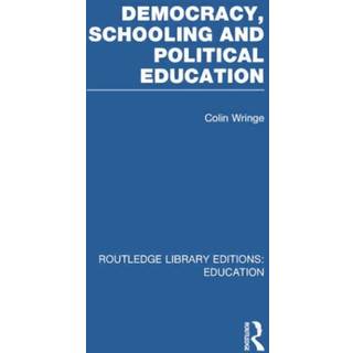 Democracy, Schooling and Political Education (RLE Edu K)