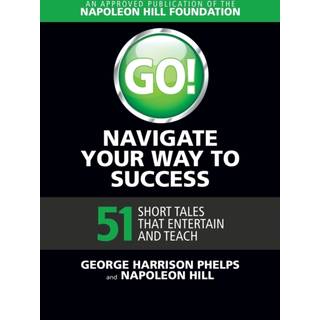 Go! Navigate Your Way to Success: 51 Short Tales that Entertain and Teach