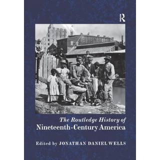 The Routledge History of Nineteenth-Century America