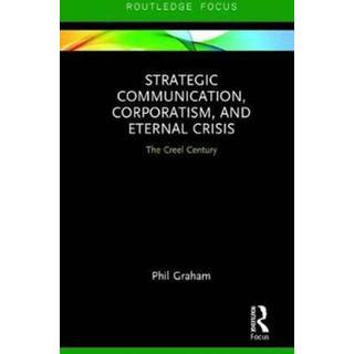 Strategic Communication, Corporatism, and Eternal Crisis