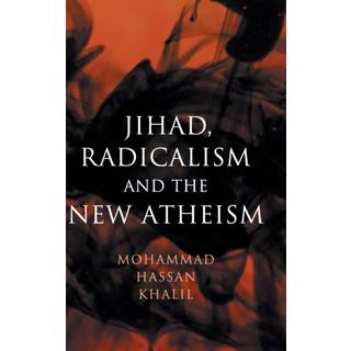 Jihad, Radicalism, and the New Atheism