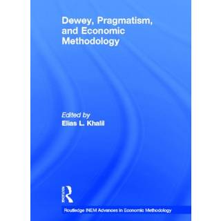 Dewey, Pragmatism and Economic Methodology