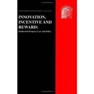 Innovation, Incentive and Reward: Intellectual Property Law and Policy