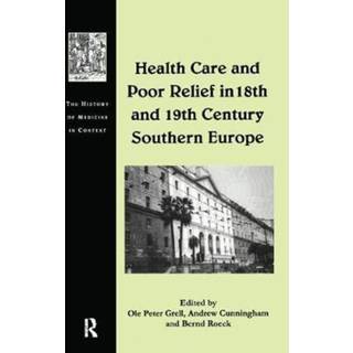 Health Care and Poor Relief in 18th and 19th Century Southern Europe