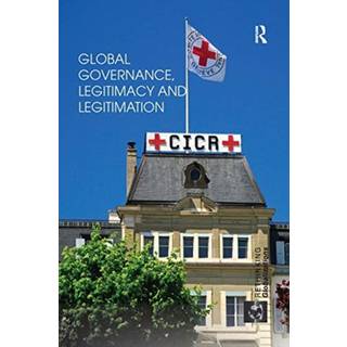 Global Governance, Legitimacy and Legitimation