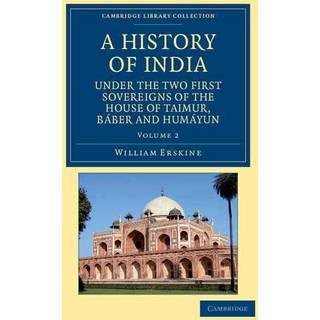 A History of India under the Two First Sovereigns of the House of Taimur, Baber and Humayun