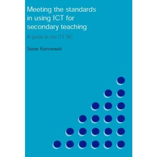 Meeting the Standards in Using ICT for Secondary Teaching