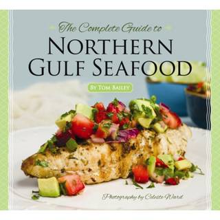 Complete Guide to Northern Gulf Seafood, The