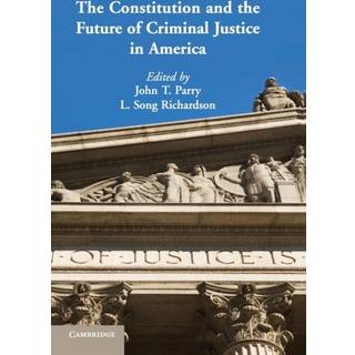 The Constitution and the Future of Criminal Justice in America