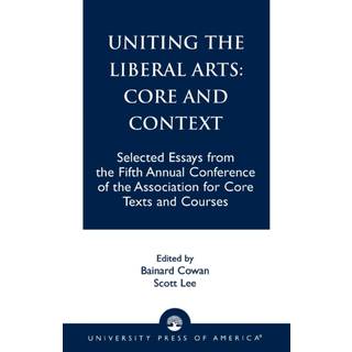 Uniting the Liberal Arts: Core and Context