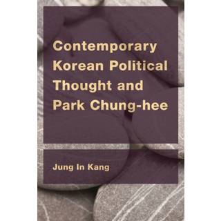 Contemporary Korean Political Thought and Park Chung-hee