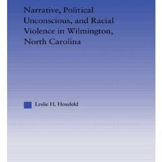 Narrative, Political Unconscious and Racial Violence in Wilmington, North Carolina