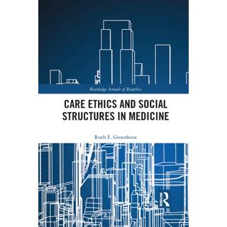 Care Ethics and Social Structures in Medicine