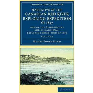 Narrative of the Canadian Red River Exploring Expedition of 1857
