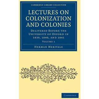 Lectures on Colonization and Colonies: Volume 1