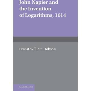 John Napier and the Invention of Logarithms, 1614
