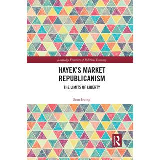 Hayek’s Market Republicanism