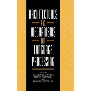Architectures and Mechanisms for Language Processing