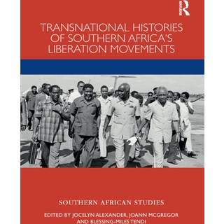 Transnational Histories of Southern Africa’s Liberation Movements