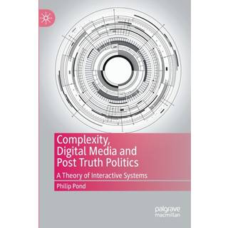 Complexity, Digital Media and Post Truth Politics