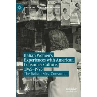 Italian Women's Experiences with American Consumer Culture, 1945–1975