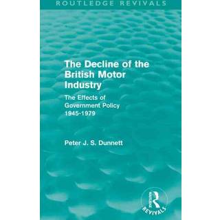 The Decline of the British Motor Industry (Routledge Revivals)