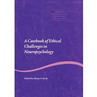 A Casebook of Ethical Challenges in Neuropsychology