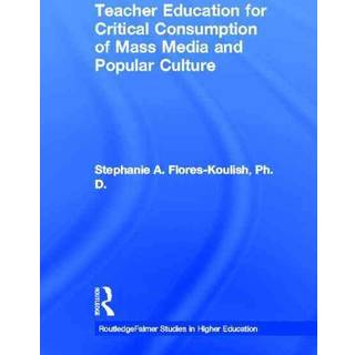 Teacher Education for Critical Consumption of Mass Media and Popular Culture