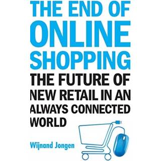 End Of Online Shopping, The: The Future Of New Retail In An Always Connected World