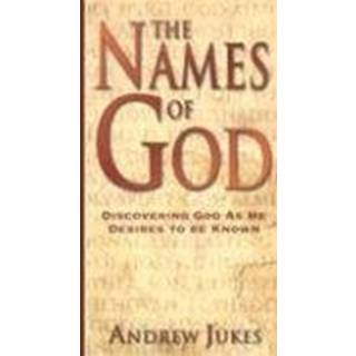 The Names of God – Discovering God as He Desires to Be Known
