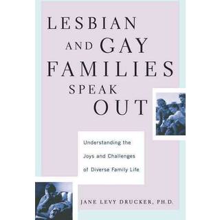 Lesbian And Gay Families Speak Out Understanding The Joys And Challenges Of Diverse Family Life