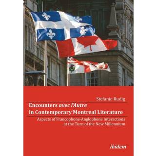 Encounters avec l’Autre in Contemporary Montreal Literature