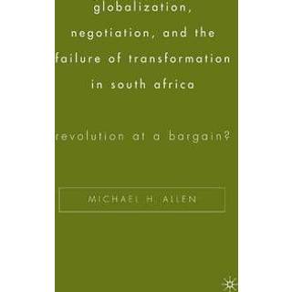 Globalization, Negotiation, and the Failure of Transformation in South Africa