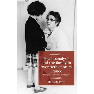 Psychoanalysis and the Family in Twentieth-Century France