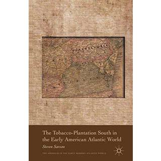 The Tobacco-Plantation South in the Early American Atlantic World