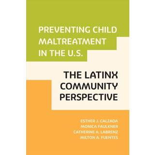 Preventing Child Maltreatment in the U.S.: the Latinx Community Perspective