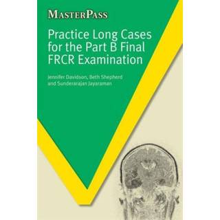 Practice Long Cases for the Part B Final FRCR Examination