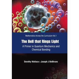 Bell That Rings Light, The: A Primer In Quantum Mechanics And Chemical Bonding