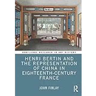 Henri Bertin and the Representation of China in Eighteenth-Century France