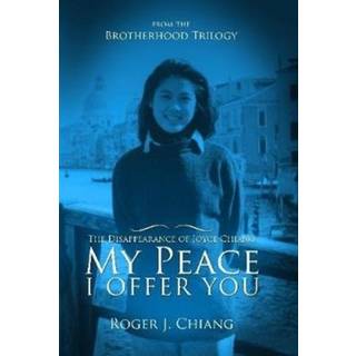 My Peace I Offer You: The Disappearance of Joyce Chiang