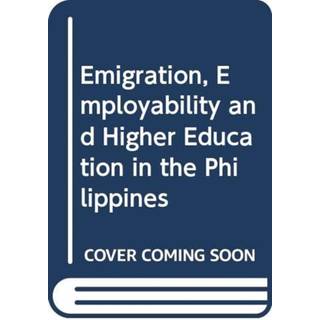 Emigration, Employability and Higher Education in the Philippines