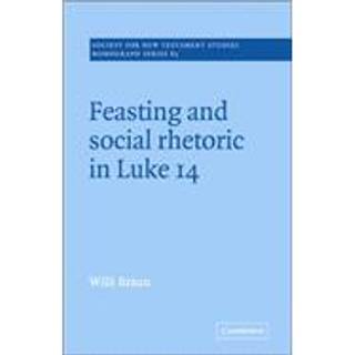Feasting and Social Rhetoric in Luke 14