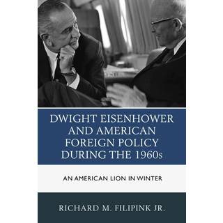 Dwight Eisenhower and American Foreign Policy during the 1960s