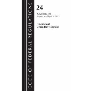 Code of Federal Regulations, Title 24 Housing Urban Dev 200-499 2023