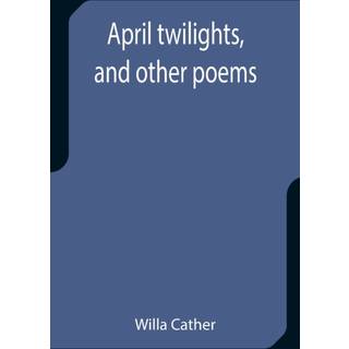 April twilights, and other poems