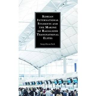 Korean International Students and the Making of Racialized Transnational Elites