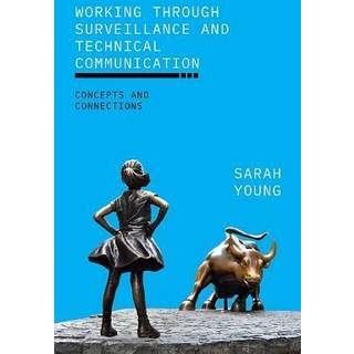 Working through Surveillance and Technical Communication